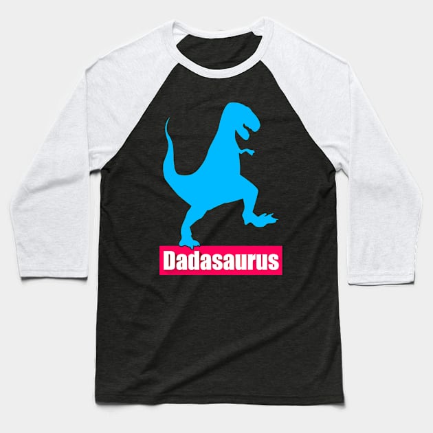 Dadasaurus Dinosaur Dad Baseball T-Shirt by AceofDash